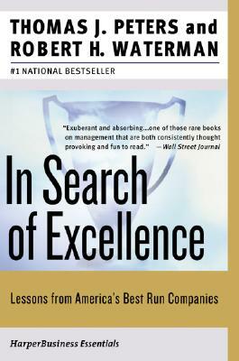 In Search of Excellence: Lessons from America's Best-Run Companies by Robert H. Waterman, Thomas J. Peters