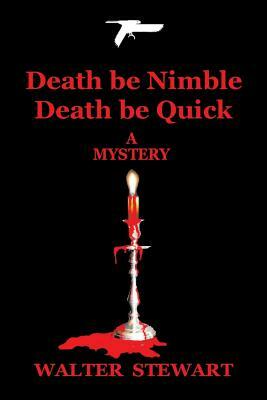 Death Be Nimble, Death Be Quick by Walter Stewart