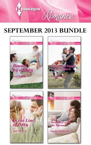 Harlequin Romance September 2013 Bundle: Bound by a Baby, In the Line of Duty, Patchwork Family in the Outback, Stranded with the Tycoon by Kate Hardy, Ami Weaver, Soraya M. Lane
