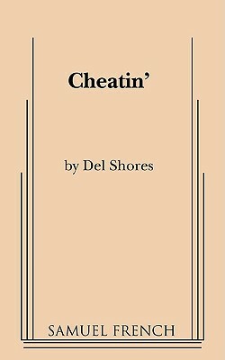 Cheatin' by Del Shores