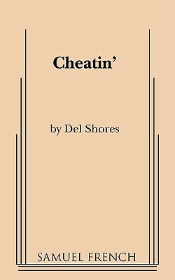 Cheatin' by Del Shores