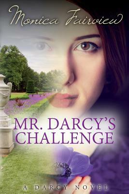 Mr. Darcy's Challenge: A Pride and Prejudice Variation by Monica Fairview