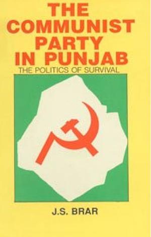 Communist Party in Punjab: The Politics of Survival by Brar, J. S.