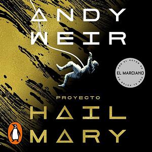 Proyecto Hail Mary by Andy Weir