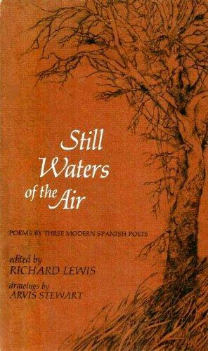 Still Waters of the Air: Poems by Three Modern Spanish Poets by Richard Lewis, Juan Ramón Jiménez, Federico García Lorca