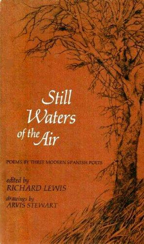 Still Waters of the Air: Poems by Three Modern Spanish Poets by Richard Lewis, Federico García Lorca, Juan Ramón Jiménez