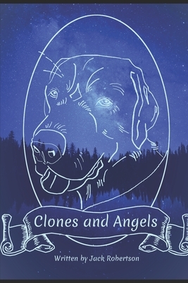 Clones and Angels by Jack Robertson