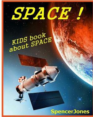 Space: Kids Book About the Solar System by Spencer Jones