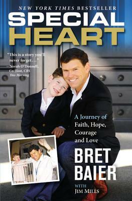 Special Heart: A Journey of Faith, Hope, Courage and Love by Bret Baier