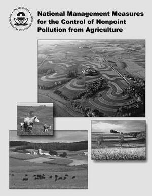 National Management Measures for the Control of Nonpoint Pollution from Agriculture by U. S. Environmental Protection Agency