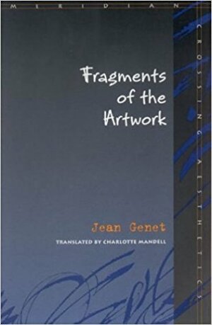 Fragments of the Artwork by Jean Genet, Charlotte Mandell