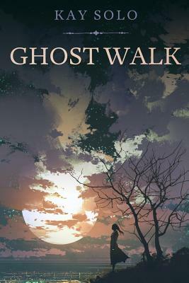 Ghost Walk by Kay Solo