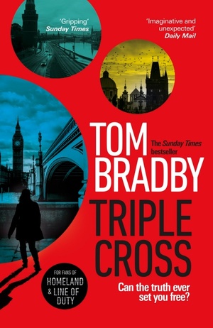 Triple Cross: From the Sunday Times bestselling author of Secret Service by Tom Bradby