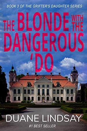 The Blonde with the Dangerous 'Do: A Dani Silver Thriller by Duane Lindsay