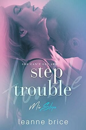 Step Trouble: A Stepbrother Romance (MisSteps Book 1) by Leanne Brice