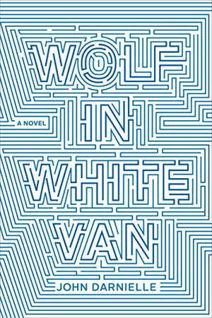 Wolf in White Van by John Darnielle