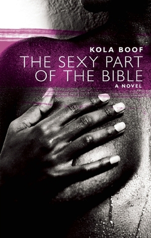 The Sexy Part of the Bible by Kola Boof