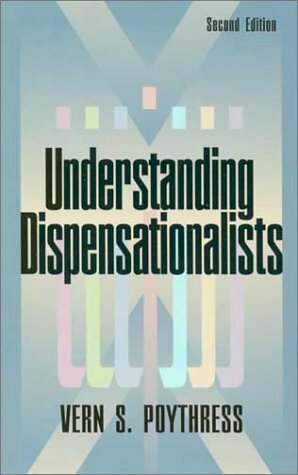 Understanding Dispensationalists by Vern Sheridan Poythress