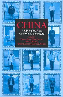 China: Adapting the Past, Confronting the Future by Kirk Denton, Thomas Buoye, Bruce Dickson