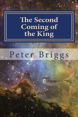 The Second Coming of the King: Walking in the Way of Christ & the Apostles Study Guide Series, Part 2 Book 12 by Peter Briggs