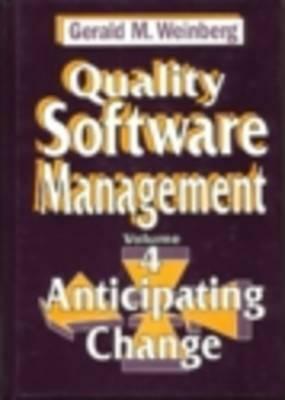 Quality Software Management: Anticipating Change by Gerald M. Weinberg