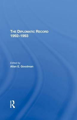 The Diplomatic Record 19921993 by Allan Goodman