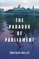 The Paradox of Parliament by Jonathan Malloy