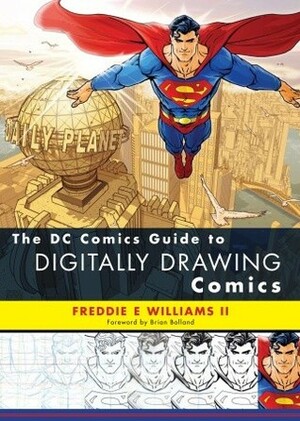 The DC Comics Guide to Digitally Drawing Comics by Freddie E. Williams II