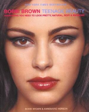 Bobbi Brown Teenage Beauty by Annemarie Iverson, Bobbi Brown