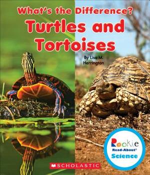 Turtles and Tortoises (Rookie Read-About Science: What's the Difference?) by Lisa M. Herrington