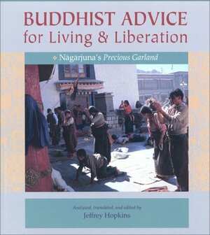 Buddhist Advice for Living and Liberation: Nagarjuna's Precious Garland by Lati Rinpoche, Jeffrey Hopkins, Anne Carolyn Klein, Nāgārjuna