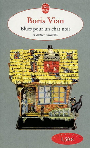 Blues pour un chat noir et autres nouvelles by Boris Vian