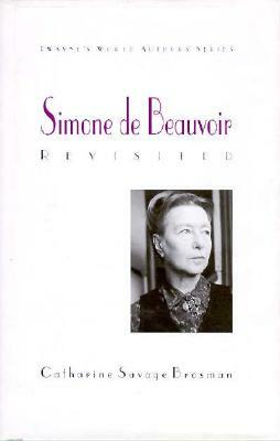 World Authors Series: Simone de Beauvoir Revisited by Catharine Savage Brosman