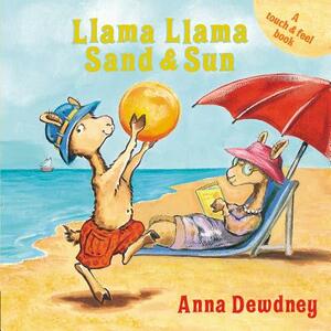 Llama Llama Sand and Sun: A Touch & Feel Book by Anna Dewdney