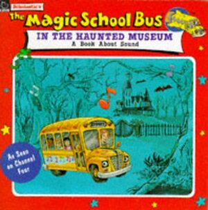 The Magic School Bus in the Haunted Museum by Joanna Cole, Linda Ward Beech