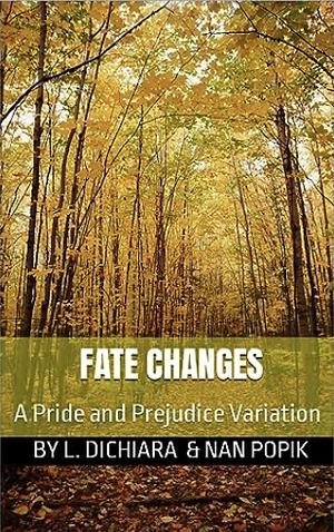 Fate Changes: A Pride and Prejudice Variation by Lorena DiChiara