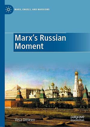 Marx's Russian Moment by Vesa Oittinen