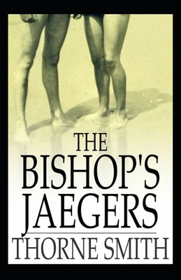 Thorne Smith: The Bishop's Jaegers-Original Edition(Annotated) by Thorne Smith