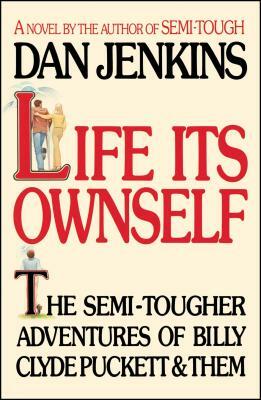 Life Its Own Self by Dan Jenkins