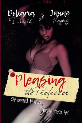 Pleasing the Professor by Janae Keyes, Deliaria Davis