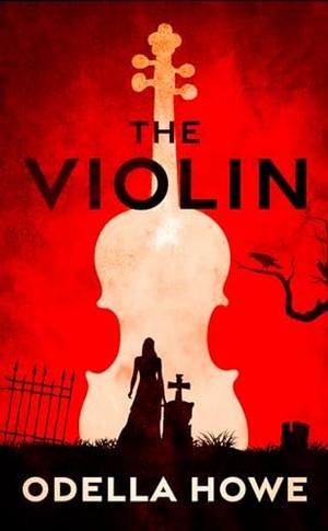 The Violin by Odella Howe