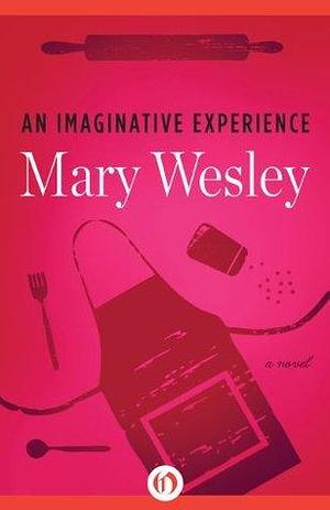 An Imaginative Experience: A Novel by Mary Wesley, Mary Wesley