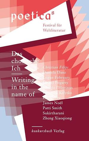 Das chorische Ich - Writing in the name of: Poetica 8 by Günter Blamberger, Christian Filips, Michaela Predeick