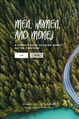 Men, Women, & Money (His): A Couples' Guide to Navigating Money Better, Together by Brightpeak(r), Jeff Feldhahn, Shaunti Feldhahn