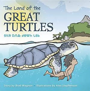 The Land of the Great Turtles by Brad Wagnon