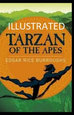 Tarzan of the Apes Illustrated by Edgar Rice Burroughs