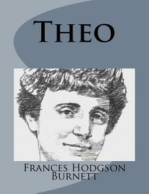 Theo by Frances Hodgson Burnett