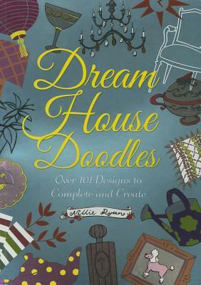 Dream House Doodles: Over 101 Designs to Complete and Create by Nellie Ryan