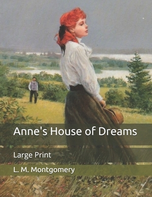 Anne's House of Dreams: Large Print by L.M. Montgomery