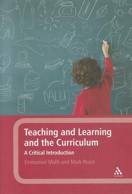 Teaching and Learning and the Curriculum by Emmanuel Mufti, Mark Peace
